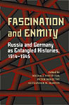 Fascination and Enmity: Russia and Germany as Entangled Histories, 1914-1945 (Pitt Russian East European)